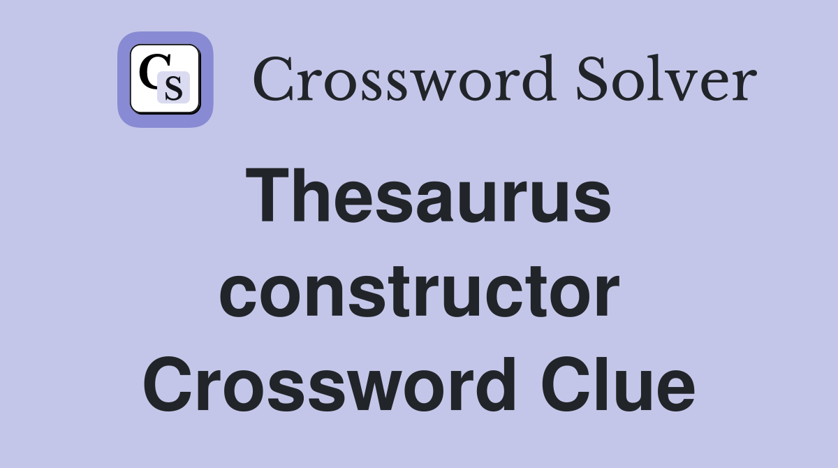 Thesaurus constructor Crossword Clue