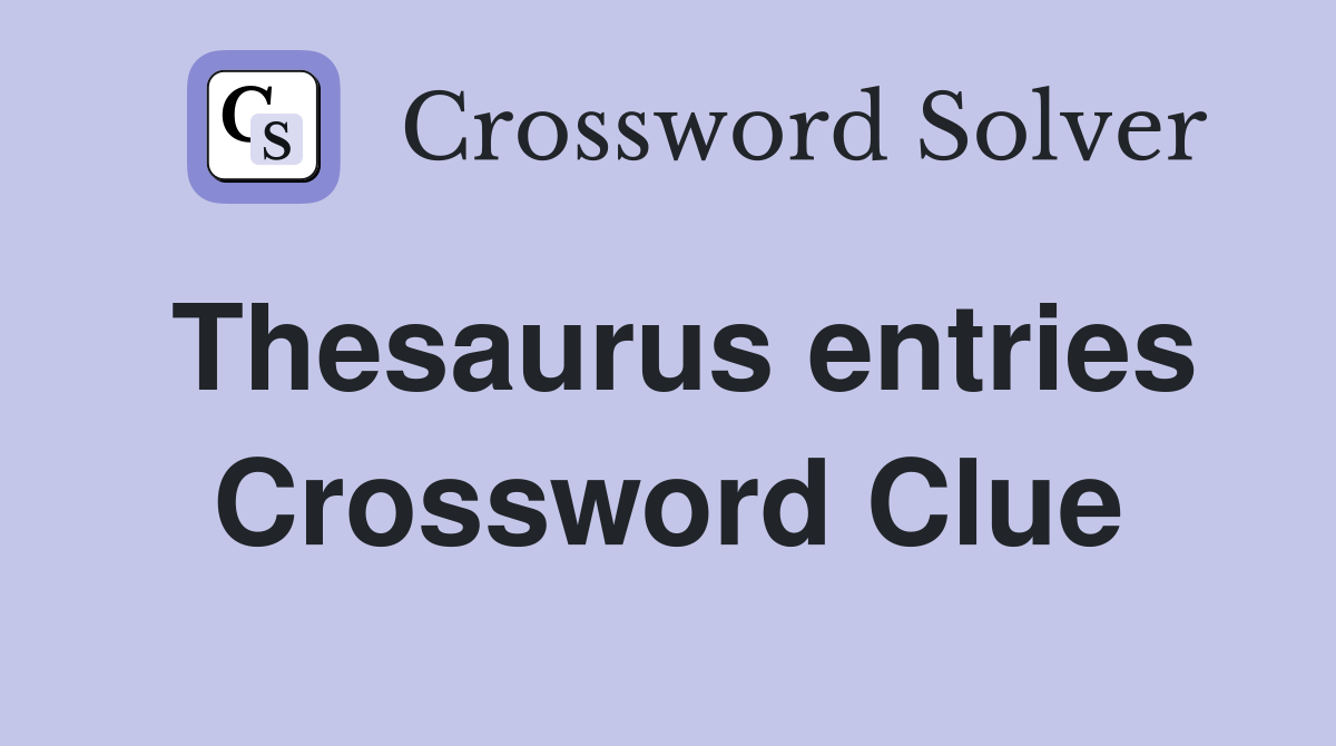 Thesaurus entries Crossword Clue
