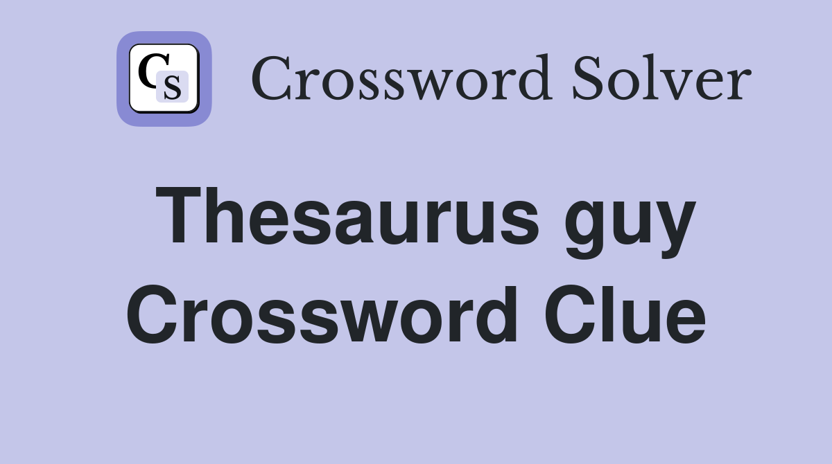 Thesaurus guy Crossword Clue