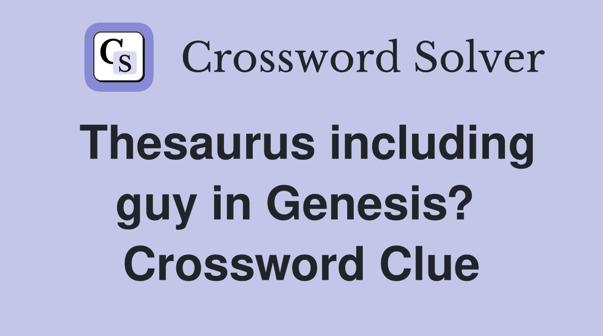 Thesaurus including guy in Genesis?  Crossword Clue