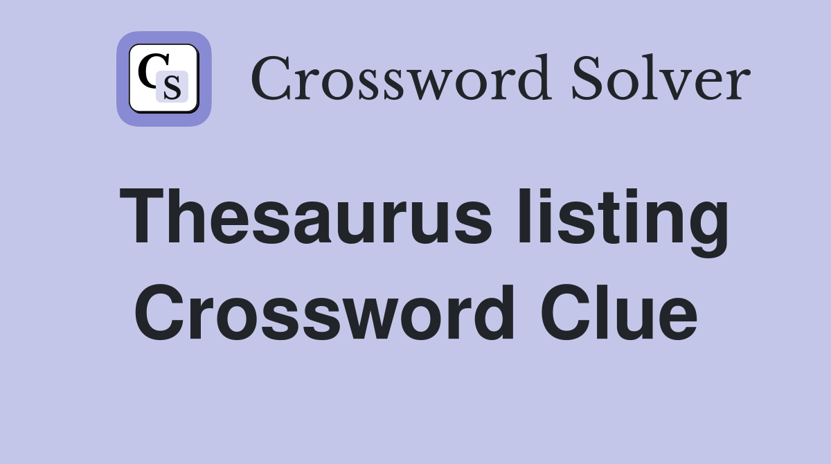 Thesaurus listing Crossword Clue