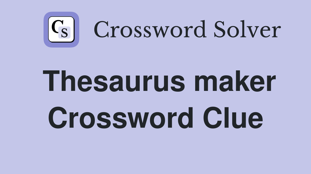 Thesaurus maker Crossword Clue