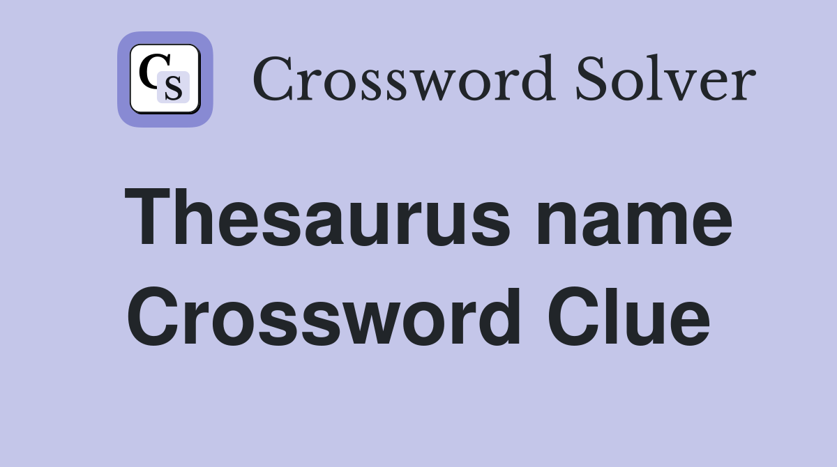 Thesaurus name Crossword Clue