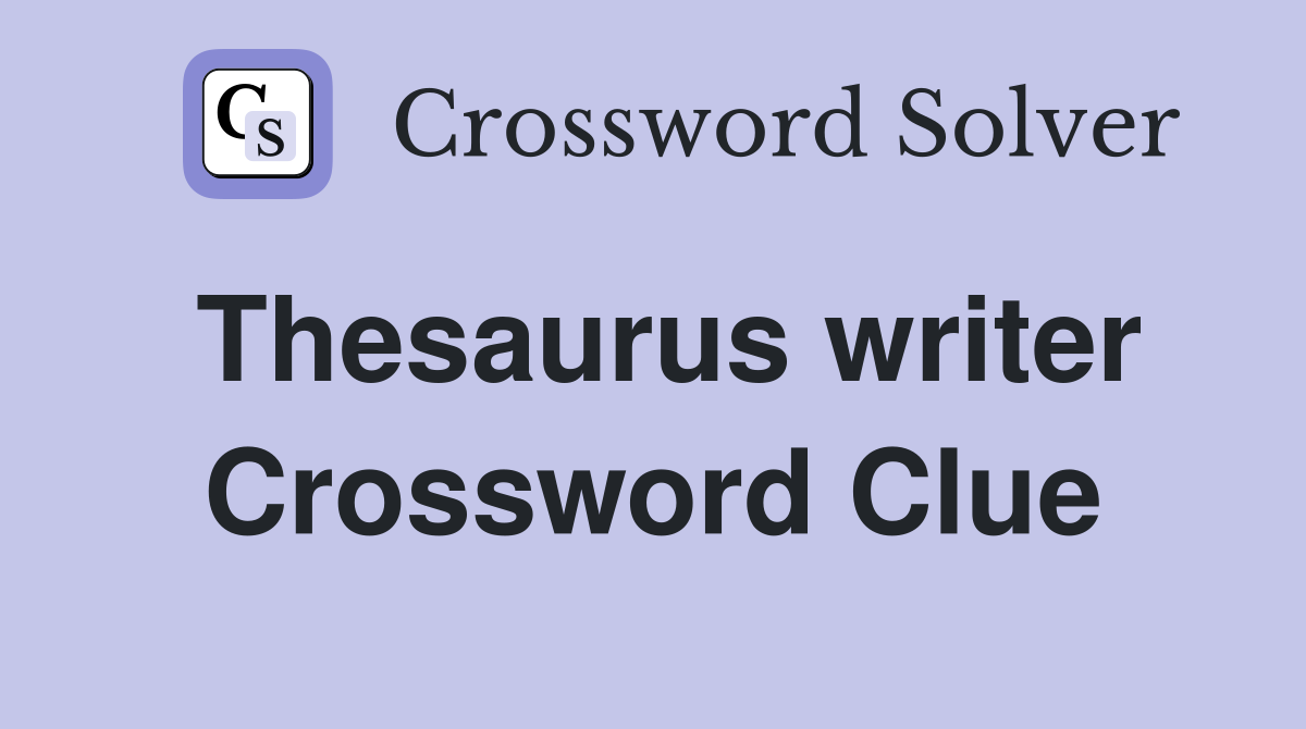 Thesaurus writer Crossword Clue