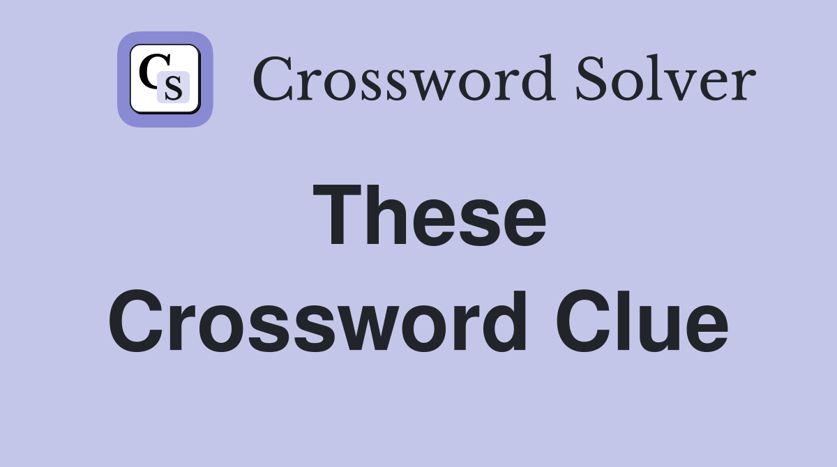 These Crossword Clue