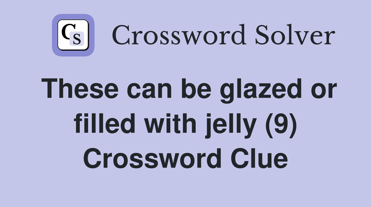 These can be glazed or filled with jelly (9) Crossword Clue