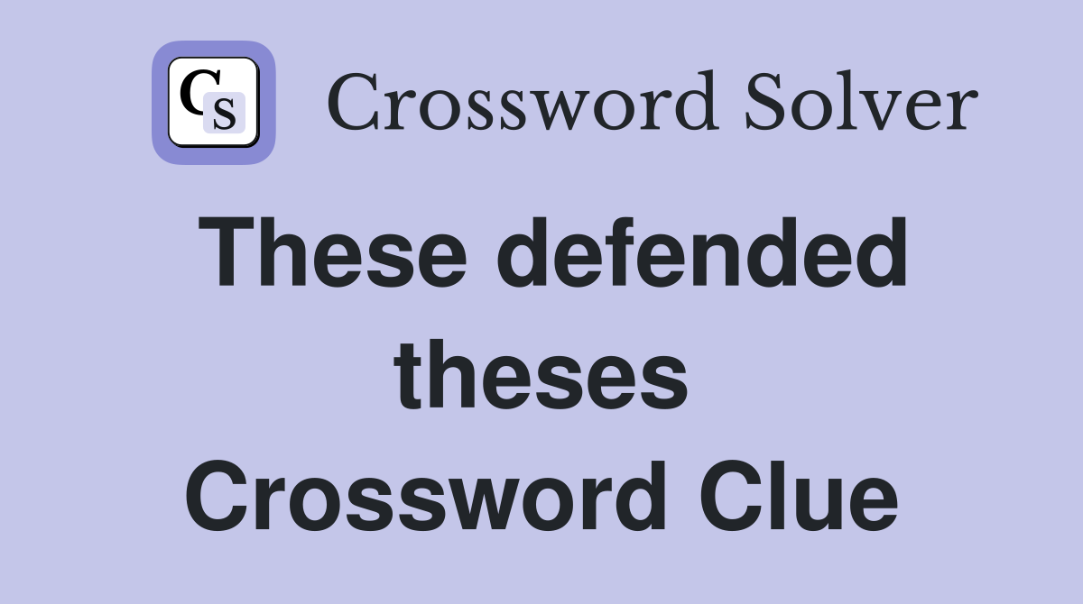 These defended theses Crossword Clue