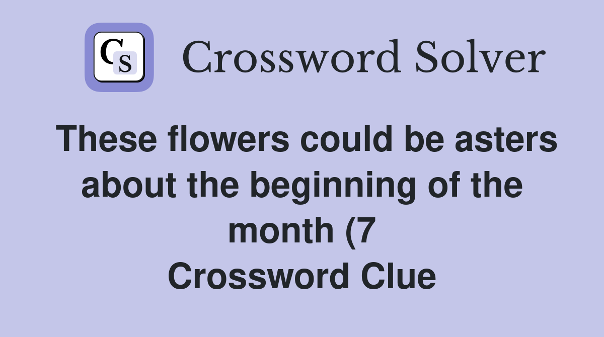 These flowers could be asters about the beginning of the month (7 These flowers could be asters about the beginning of the month (7