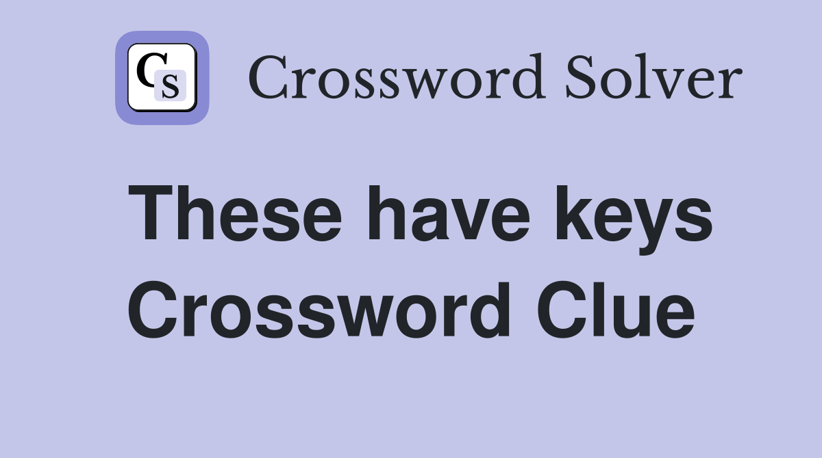 These have keys Crossword Clue