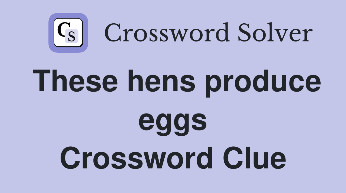 These hens produce eggs Crossword Clue