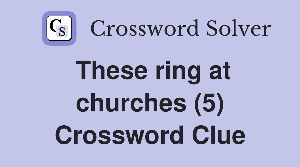 These ring at churches (5) Crossword Clue