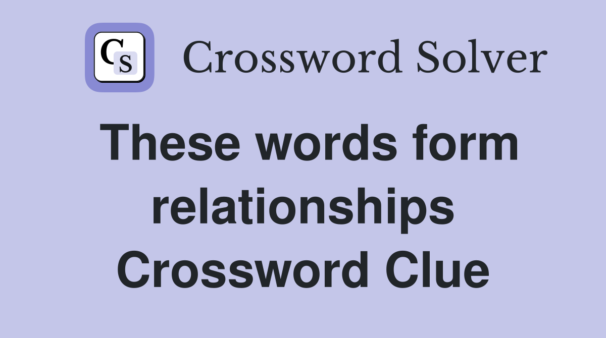These words form relationships Crossword Clue