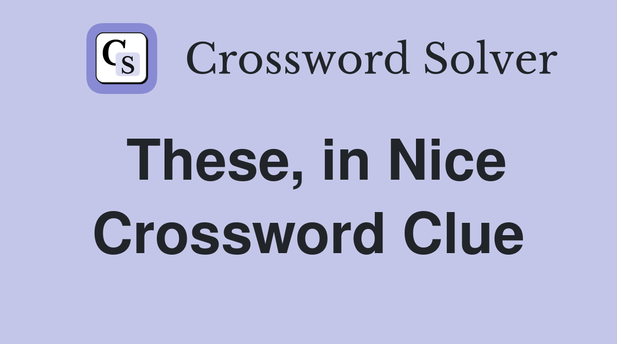 These, in Nice Crossword Clue