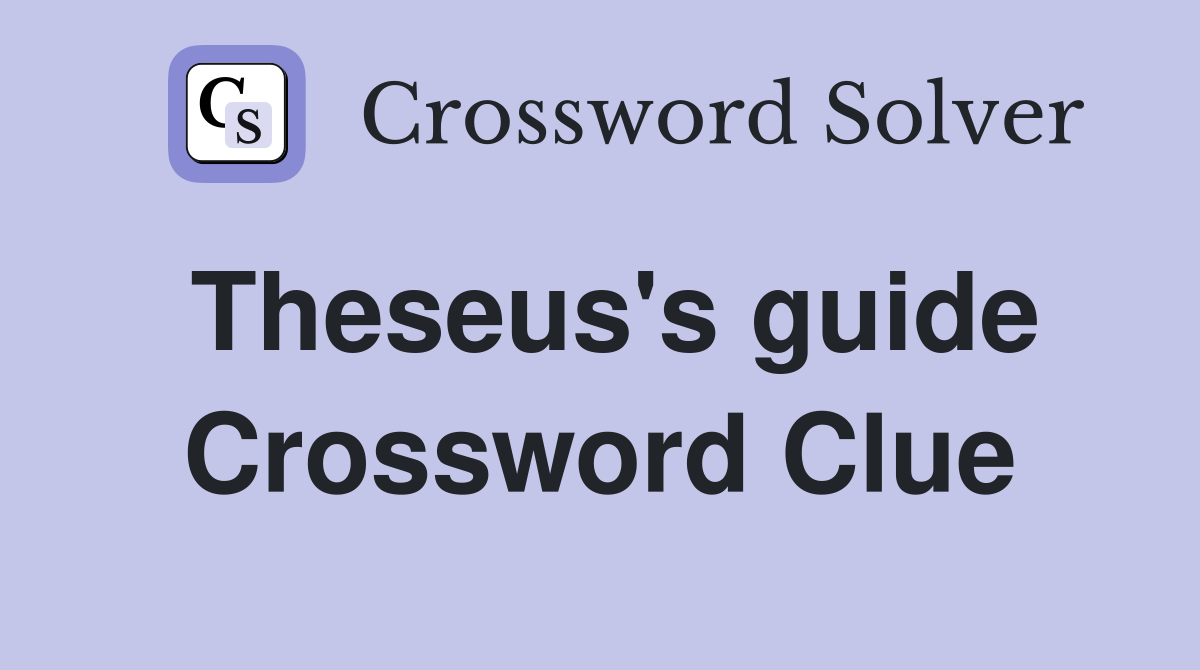 Theseus's guide Crossword Clue