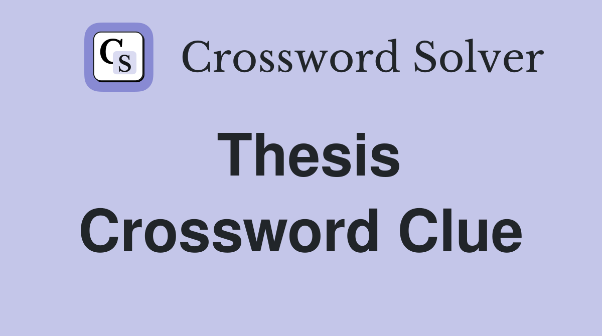 Thesis Crossword Clue