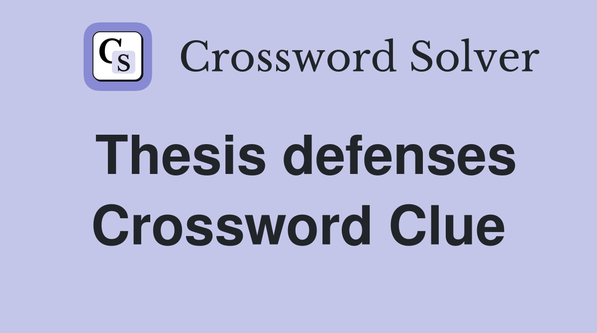 Thesis defenses Crossword Clue