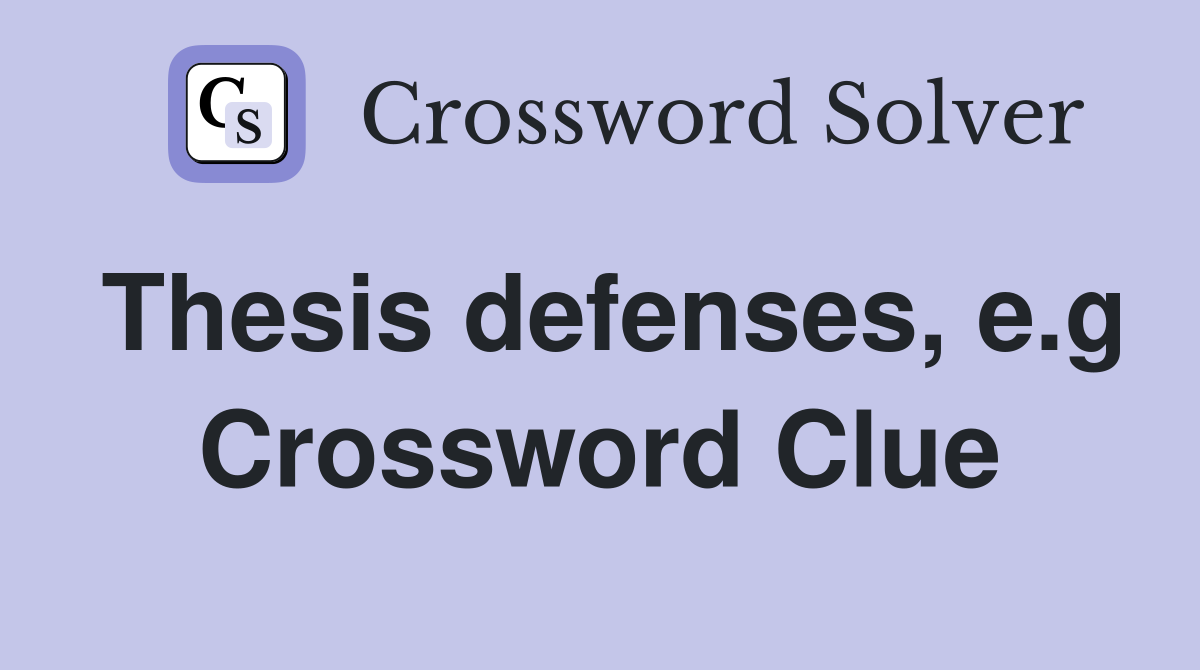 Thesis defenses, e.g Crossword Clue