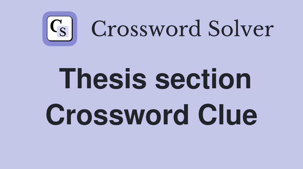 Thesis section Crossword Clue