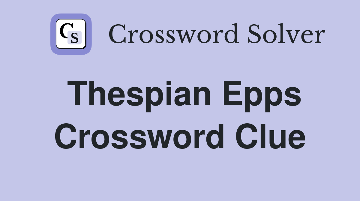 Thespian Epps Crossword Clue