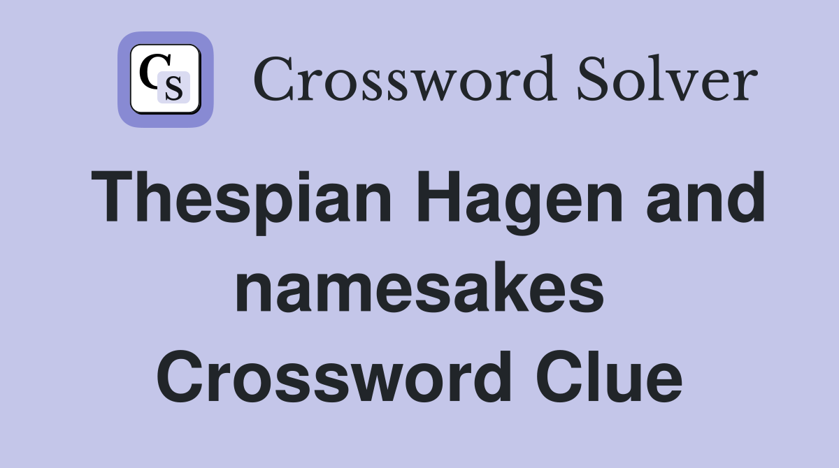 Thespian Hagen and namesakes Crossword Clue