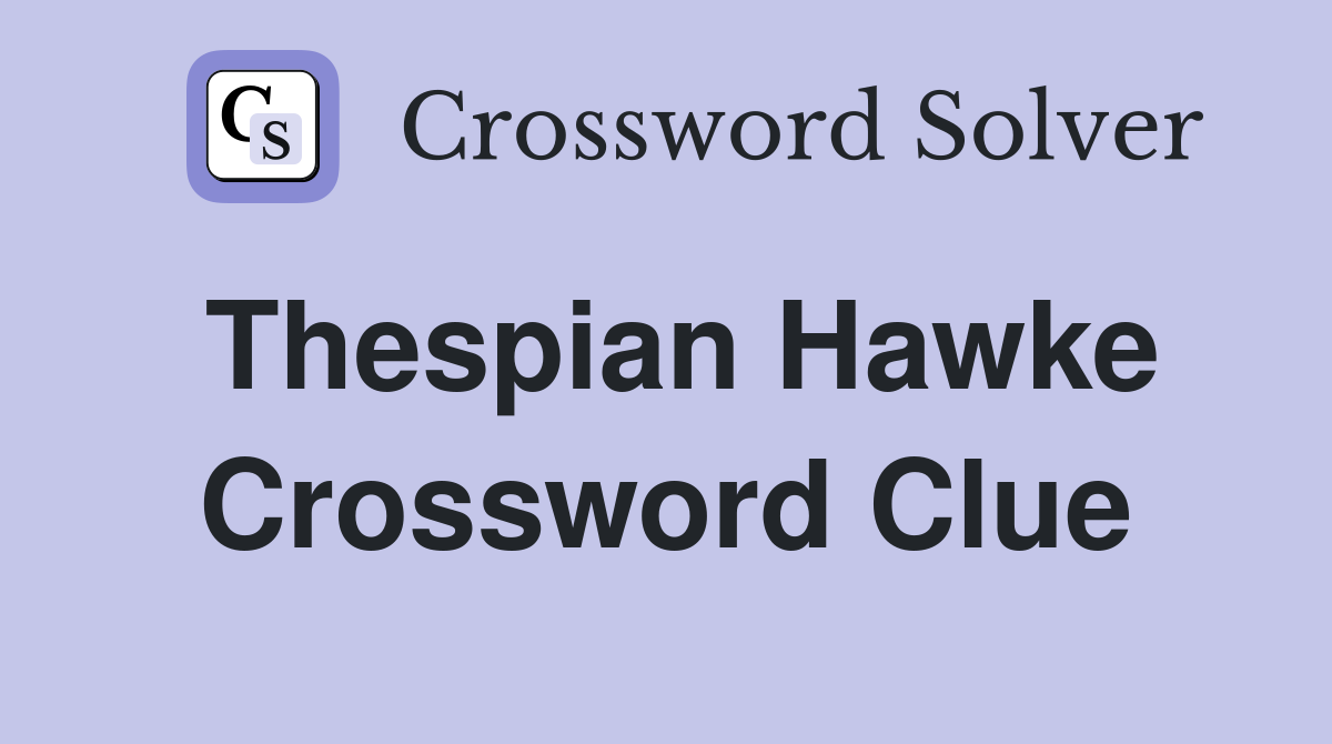 Thespian Hawke Crossword Clue