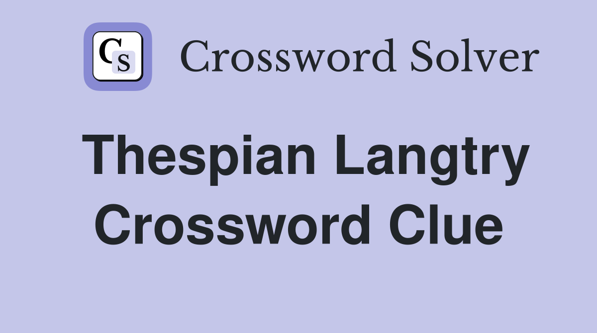 Thespian Langtry Crossword Clue