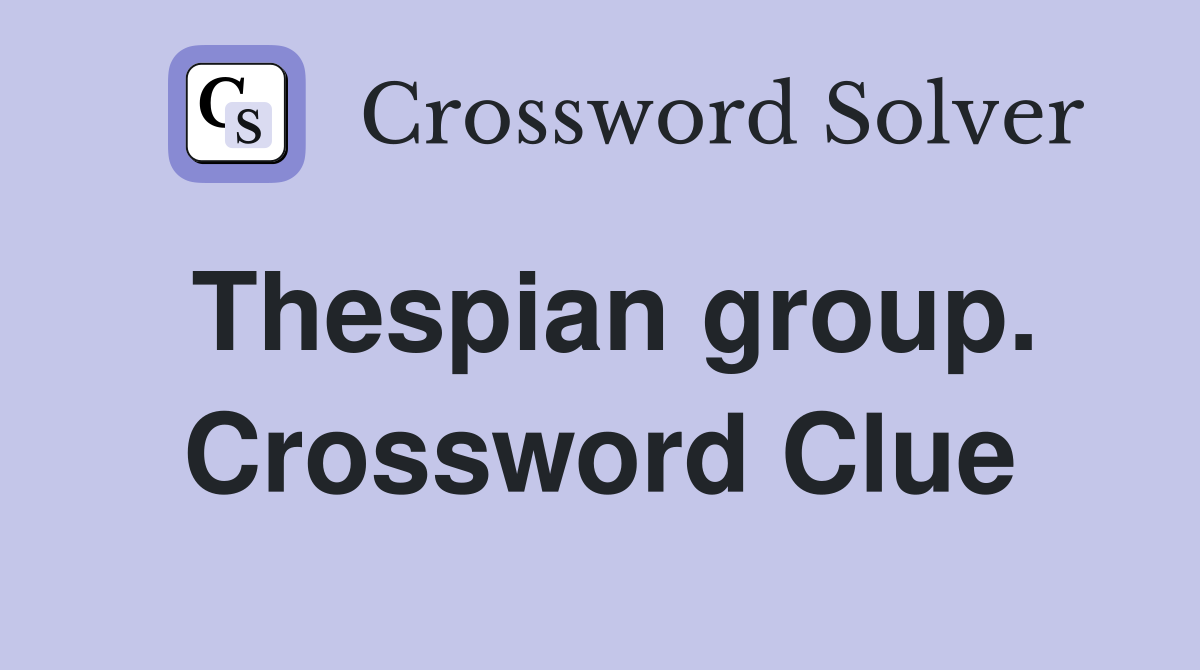 Thespian group. Crossword Clue
