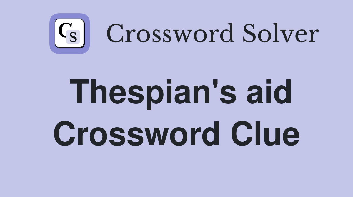 Thespian's aid Crossword Clue