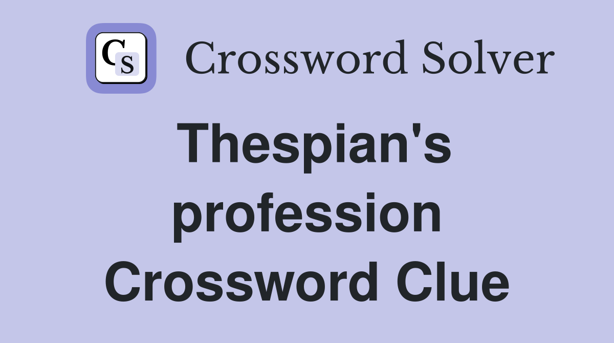 Thespian's profession Crossword Clue