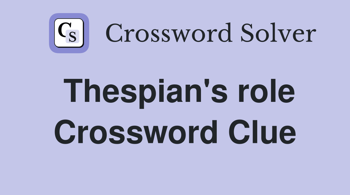 Thespian's role Crossword Clue