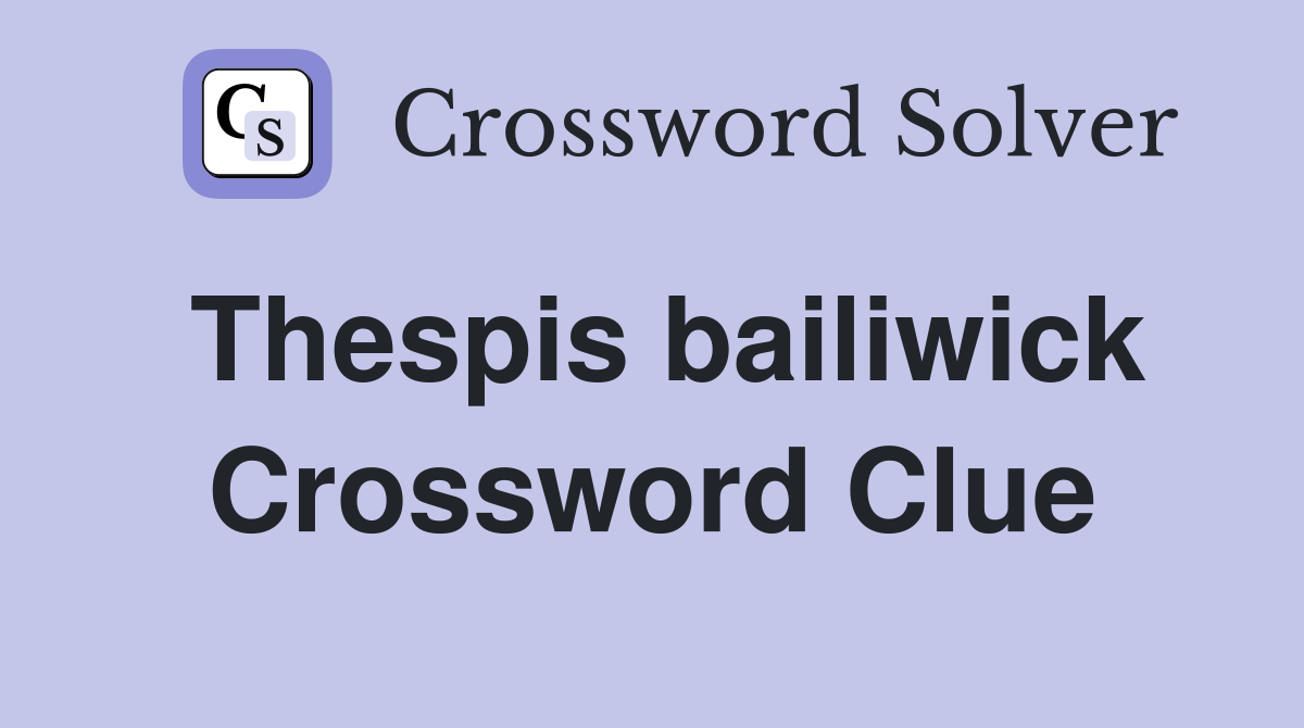 Thespis bailiwick Crossword Clue
