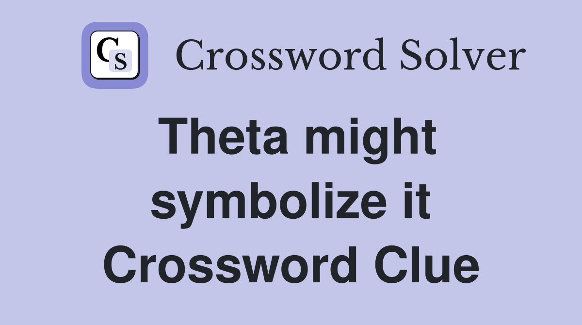 Theta might symbolize it Crossword Clue