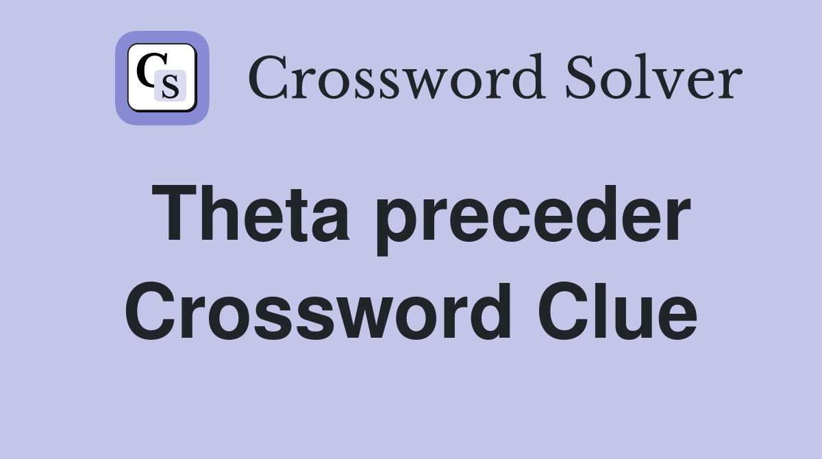 Theta preceder Crossword Clue