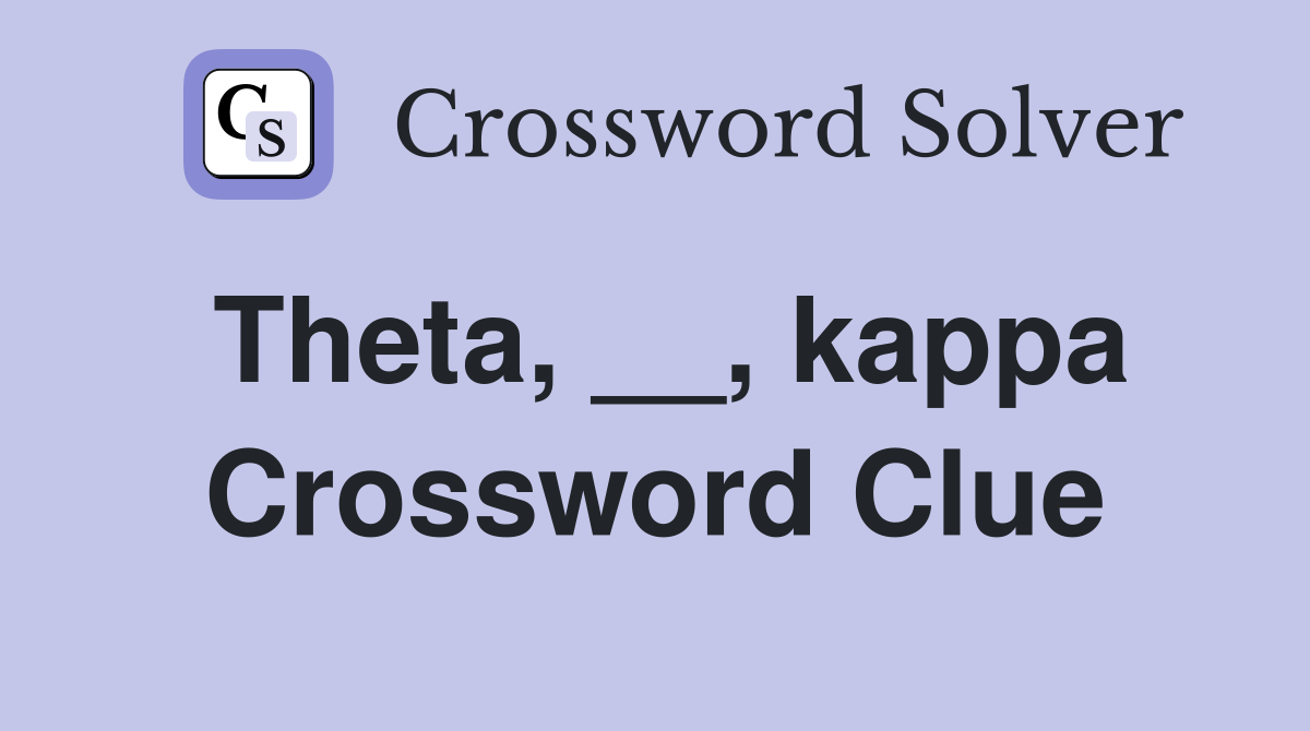 Theta, __, kappa Crossword Clue