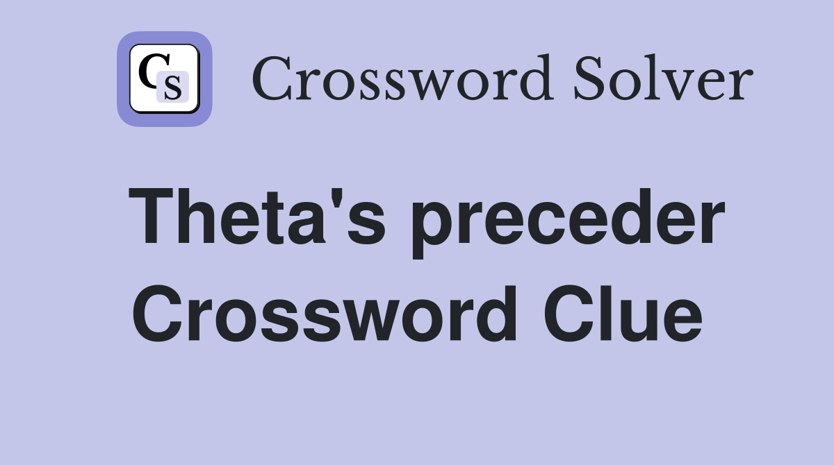 Theta's preceder Crossword Clue