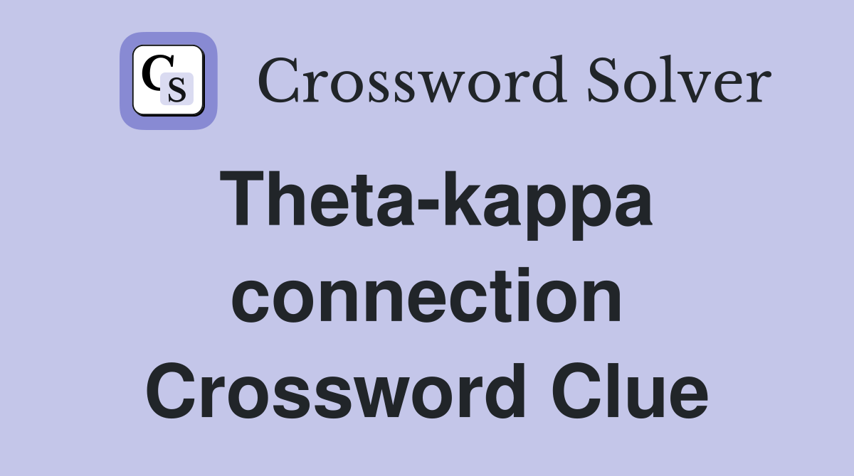 Theta-kappa connection Crossword Clue