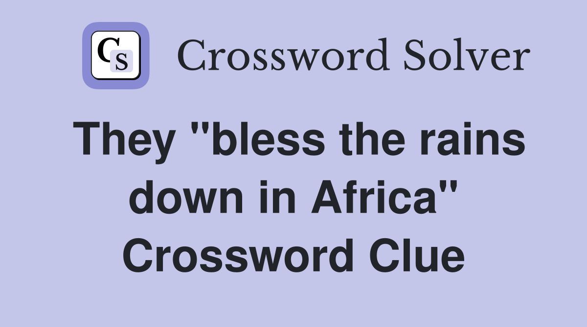 They "bless the rains down in Africa" Crossword Clue