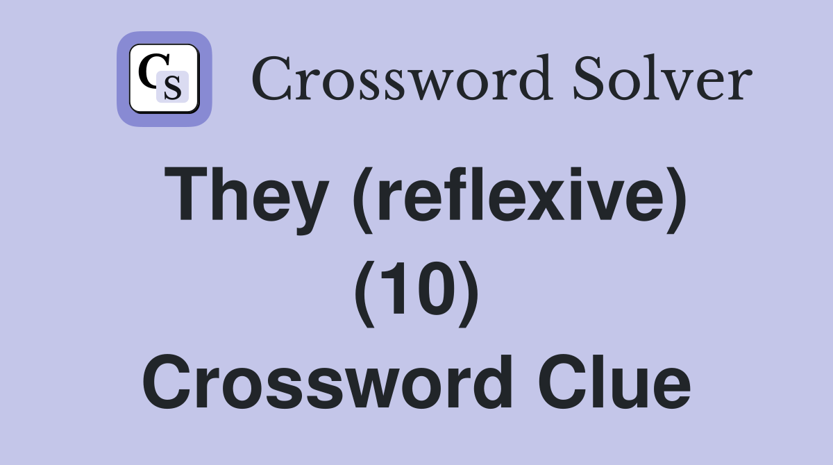 They (reflexive) (10) Crossword Clue