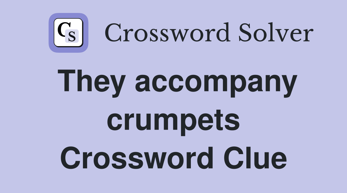 They accompany crumpets Crossword Clue