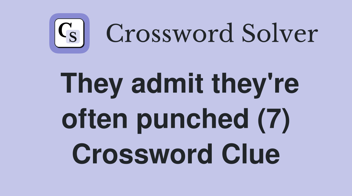 They admit they're often punched (7) Crossword Clue
