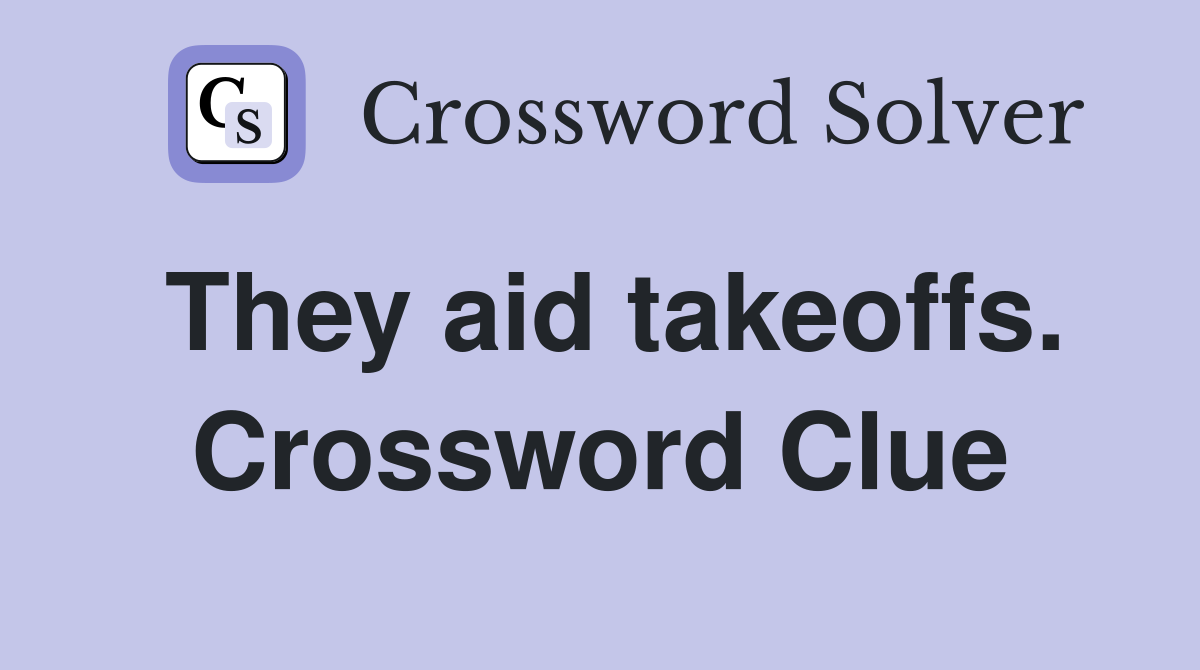 They aid takeoffs. Crossword Clue