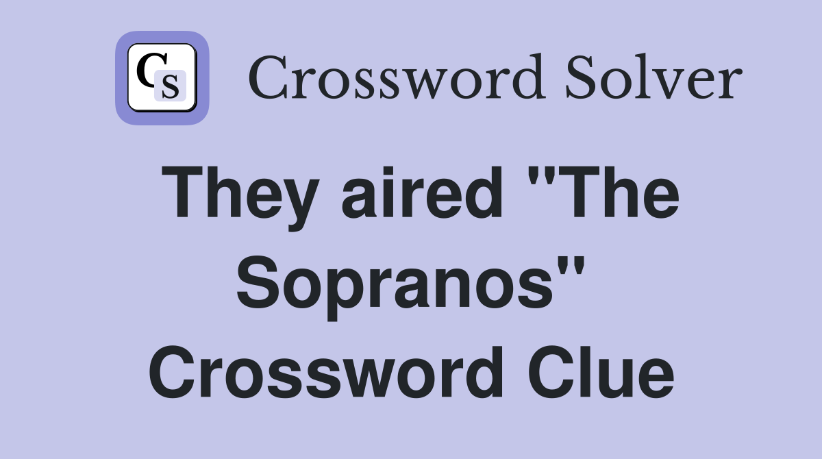 They aired "The Sopranos" Crossword Clue