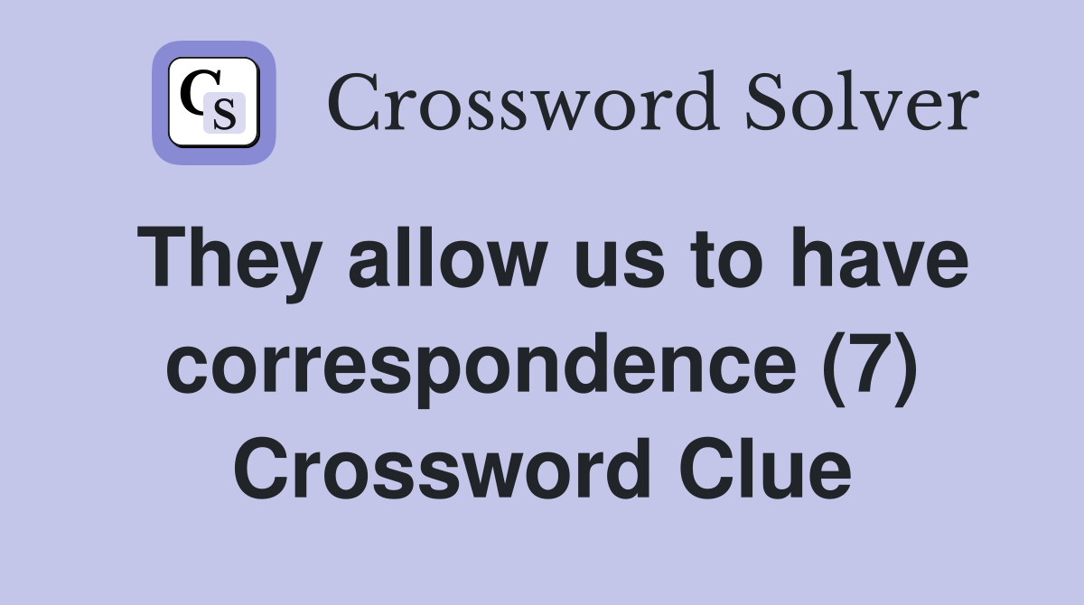 They allow us to have correspondence (7) Crossword Clue