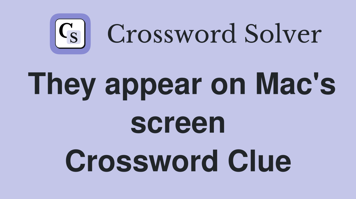 They appear on Mac's screen Crossword Clue