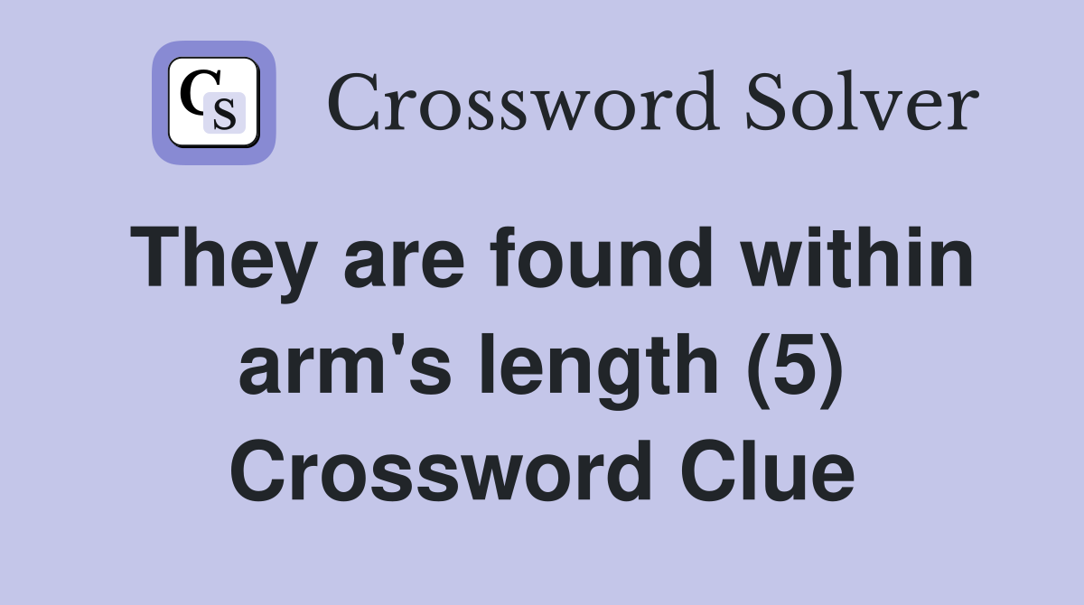 They are found within arm's length (5) Crossword Clue