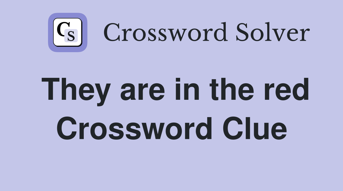 They are in the red Crossword Clue