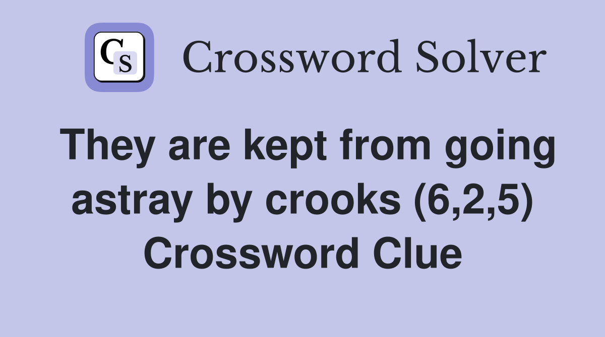 They are kept from going astray by crooks (6,2,5) Crossword Clue