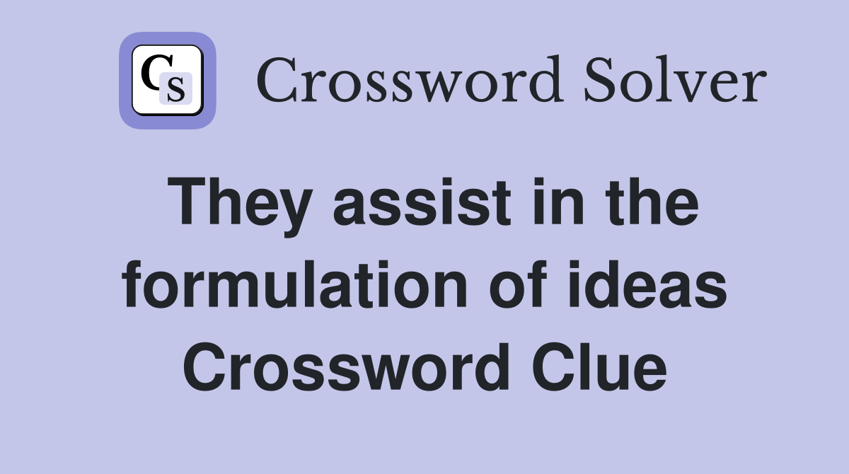 They assist in the formulation of ideas Crossword Clue