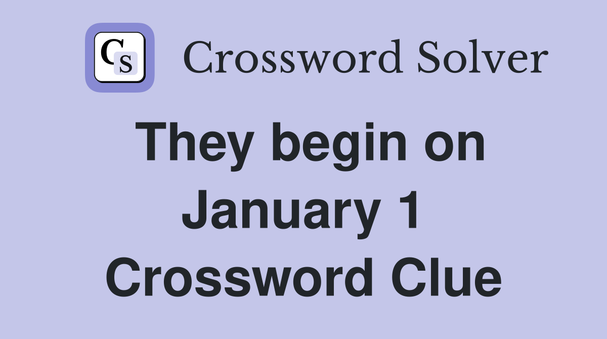 They begin on January 1 Crossword Clue