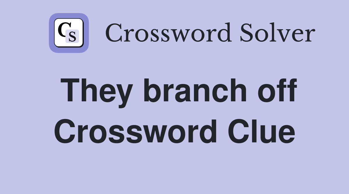 They branch off Crossword Clue